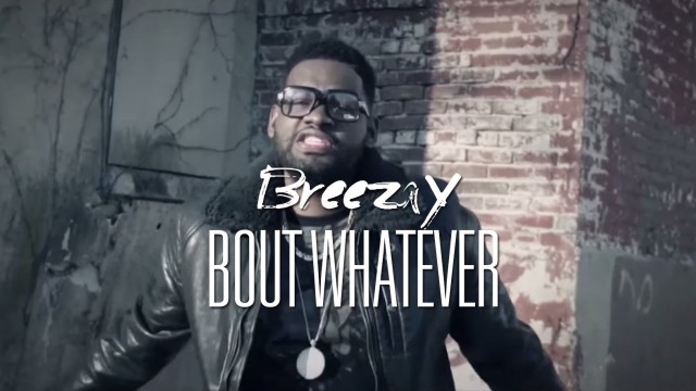 Breezay – Bout Whatever ft. Jay Feddy (Directed By Abeni Nazeer)