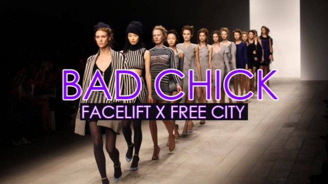 Fashion Music: Bad Chick (Dedicated to Independent Women)- Facelift x Free City Prod by Firework